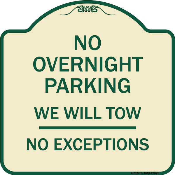 Signmission No Overnight Parking We Will Tow No Exceptions Heavy-Gauge Alum Sign, 18" L, 18" H, TG-1818-23826 A-DES-TG-1818-23826 - main